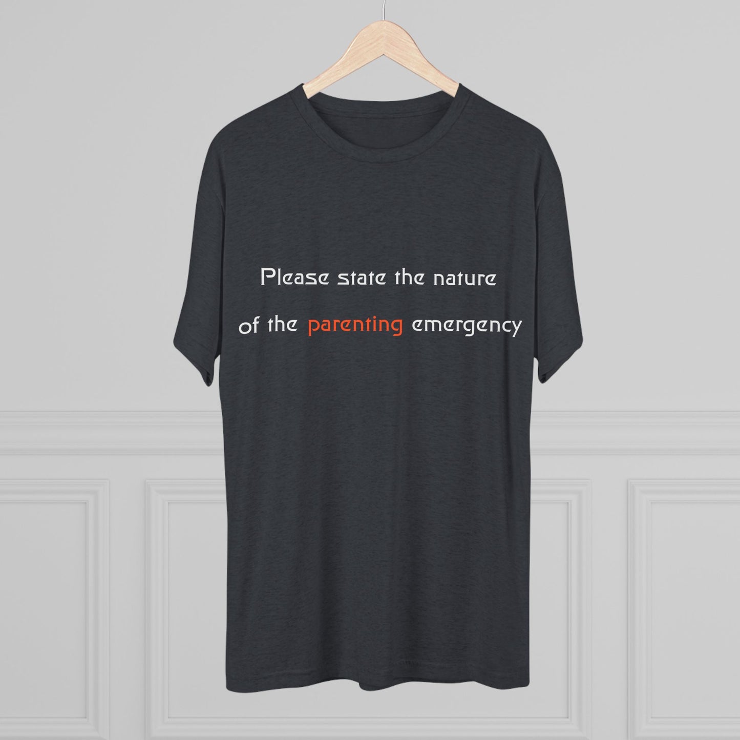 Please state the nature of the parenting emergency | VOY | Oh hero of the poo-mergency! Wielder of the boo-boo bandaid. This is your shirt!