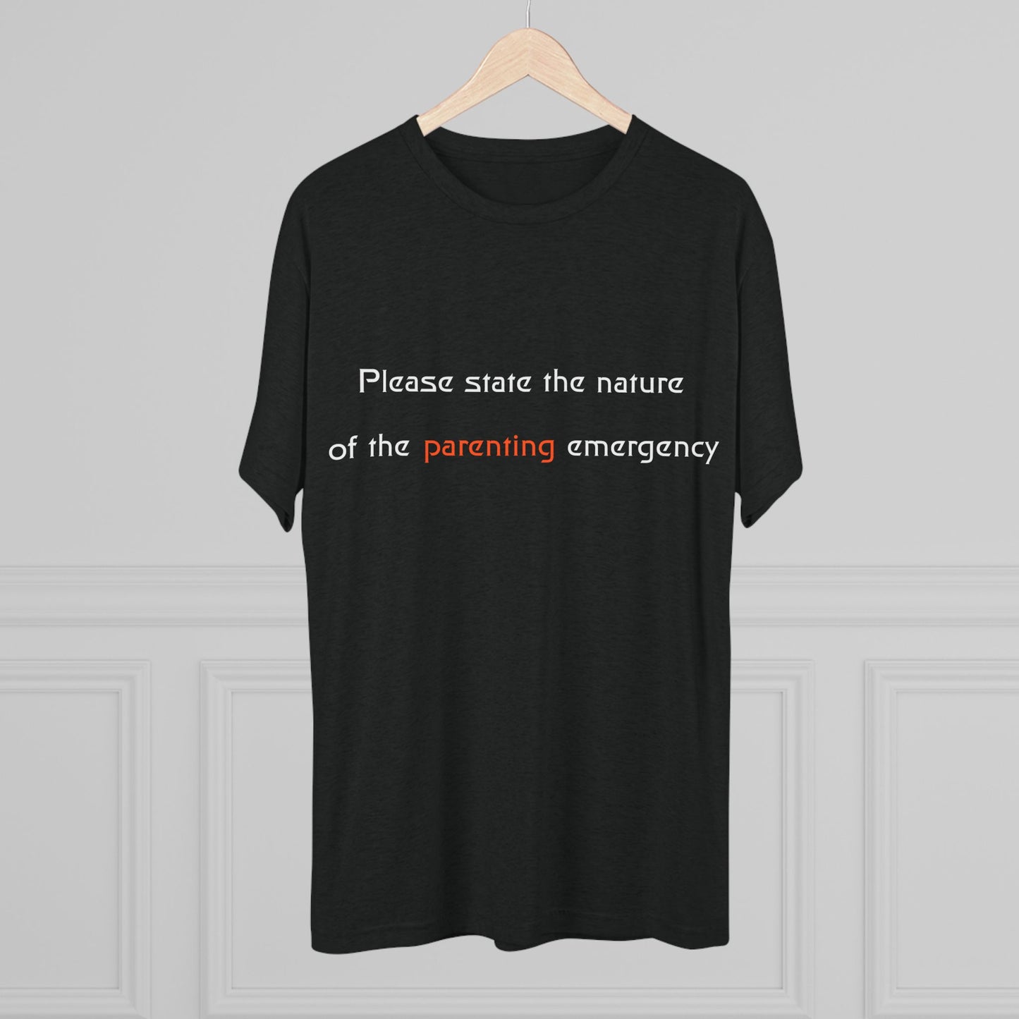Please state the nature of the parenting emergency | VOY | Oh hero of the poo-mergency! Wielder of the boo-boo bandaid. This is your shirt!